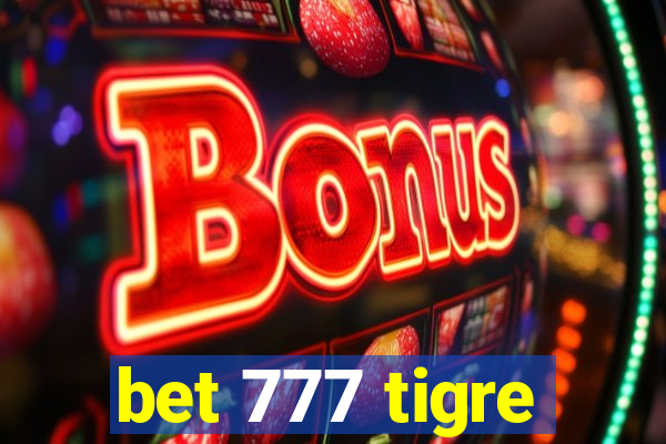 bet 777 tigre