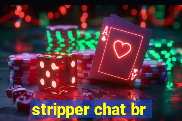 stripper chat br