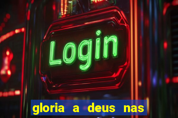 gloria a deus nas alturas cifra