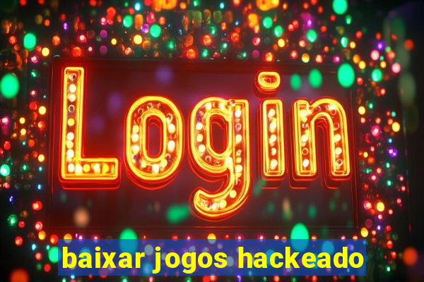 baixar jogos hackeado