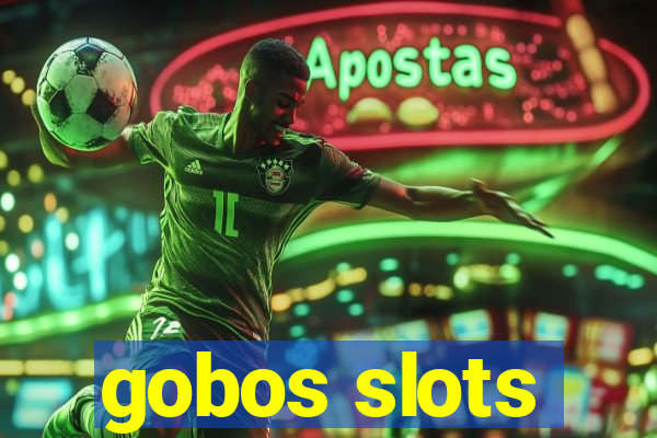 gobos slots