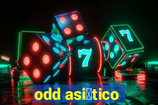 odd asi谩tico