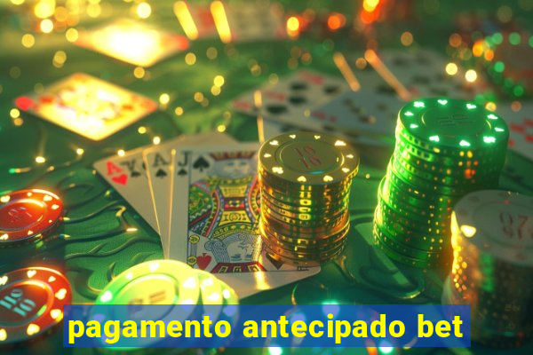 pagamento antecipado bet