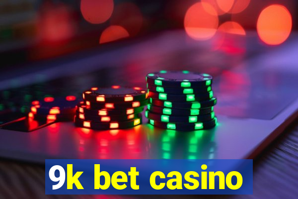 9k bet casino