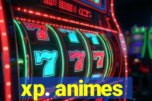 xp. animes