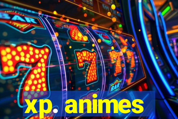 xp. animes