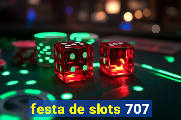 festa de slots 707