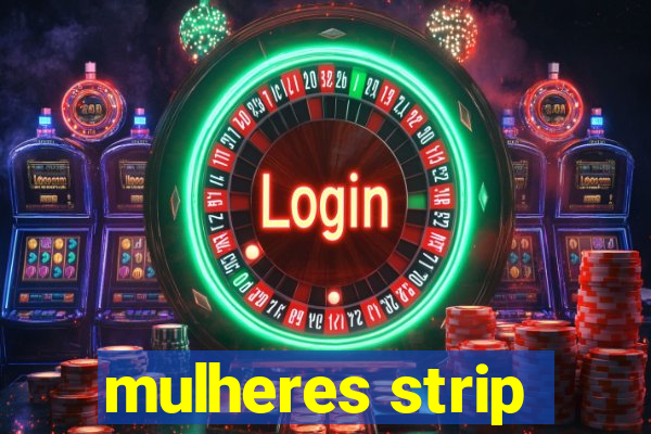 mulheres strip