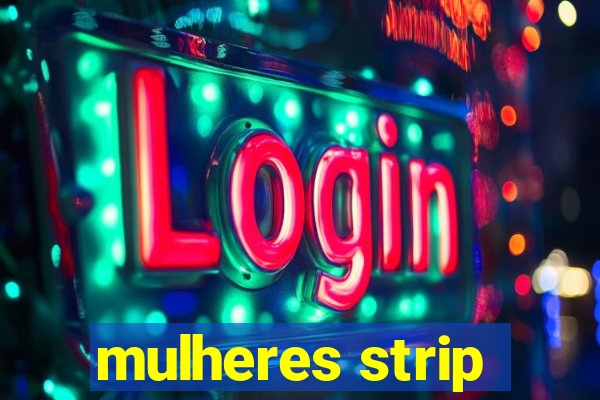 mulheres strip