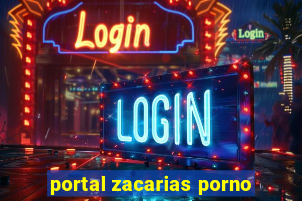 portal zacarias porno