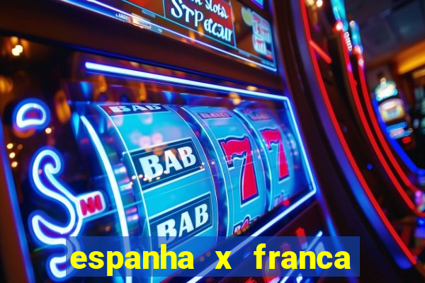 espanha x franca onde assistir