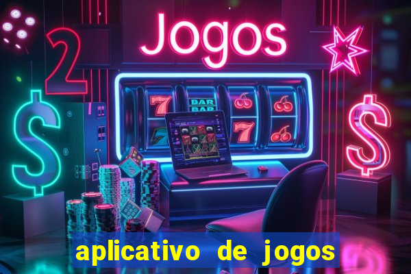 aplicativo de jogos que d?o dinheiro