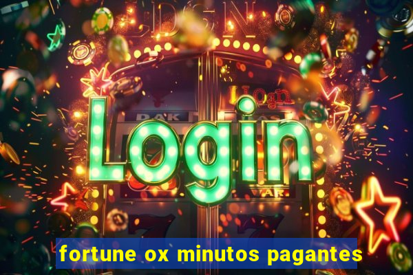 fortune ox minutos pagantes