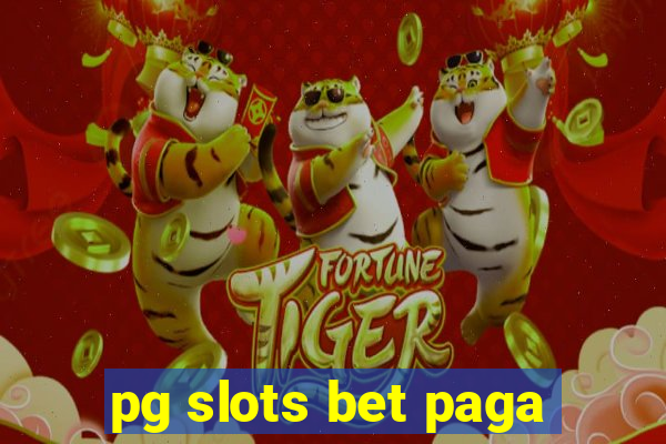 pg slots bet paga