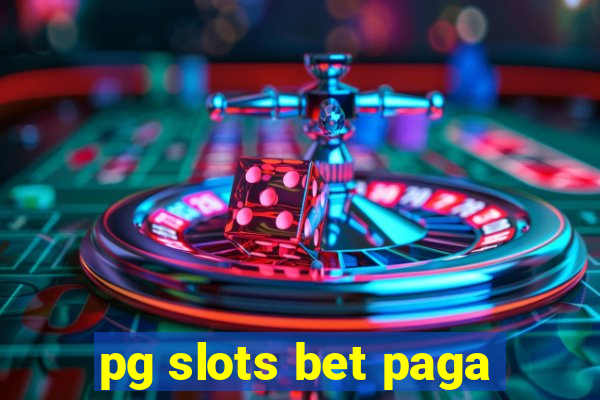 pg slots bet paga