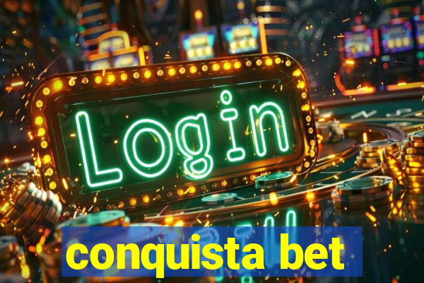 conquista bet