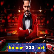 baixar 333 bet fortune tiger