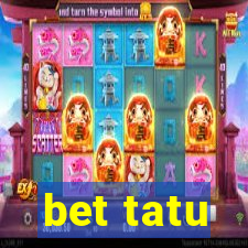 bet tatu