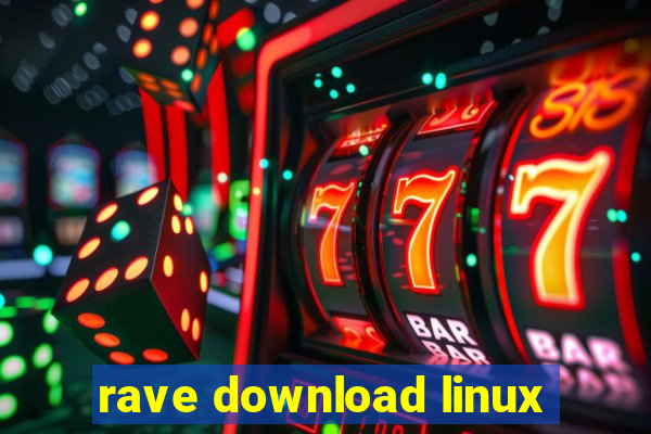 rave download linux