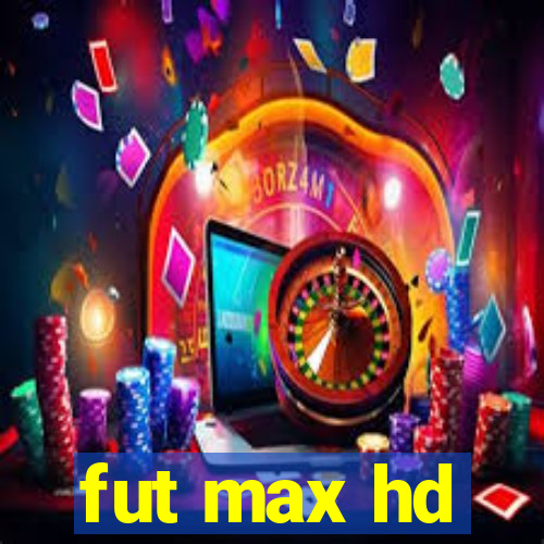 fut max hd