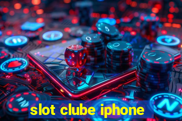 slot clube iphone