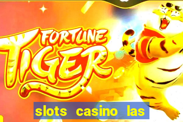 slots casino las vegas slots paga mesmo