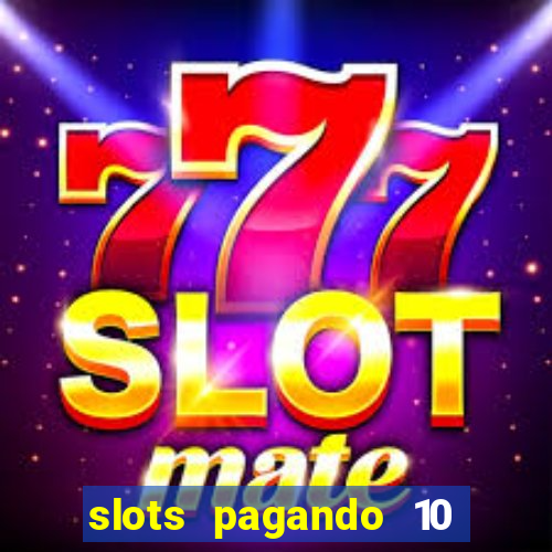 slots pagando 10 no cadastro