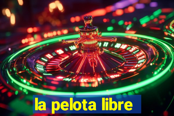 la pelota libre