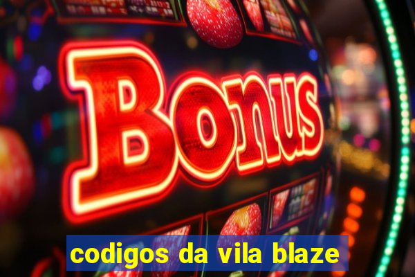 codigos da vila blaze