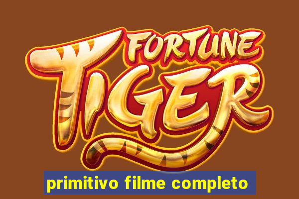 primitivo filme completo