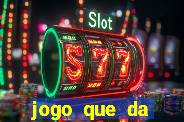 jogo que da dinheiro sem depositar