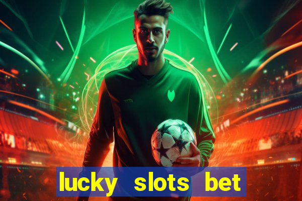 lucky slots bet paga mesmo