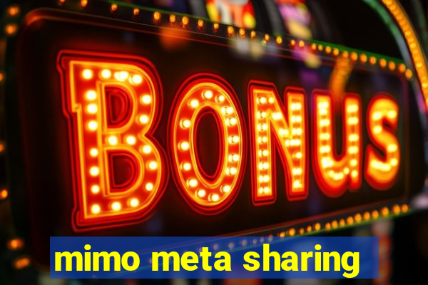 mimo meta sharing