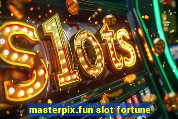 masterpix.fun slot fortune