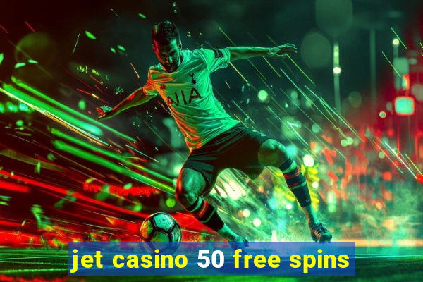 jet casino 50 free spins