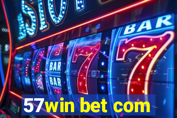 57win bet com