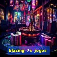 blazing 7s jogos de casino