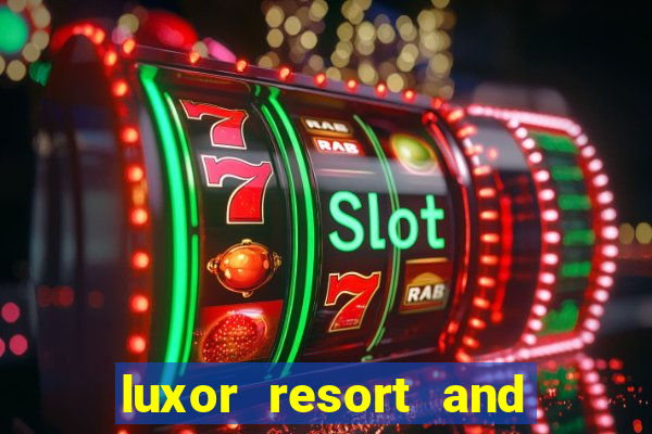 luxor resort and casino hotel