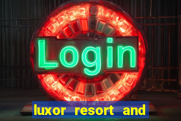 luxor resort and casino hotel