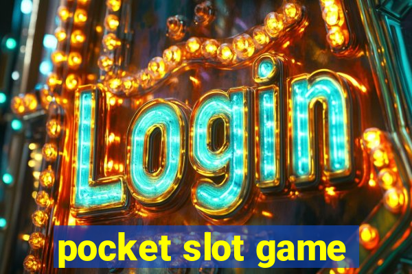 pocket slot game