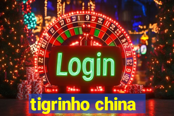 tigrinho china