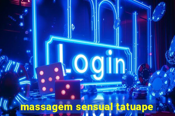 massagem sensual tatuape