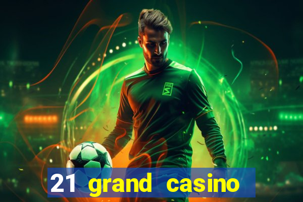 21 grand casino bonus codes