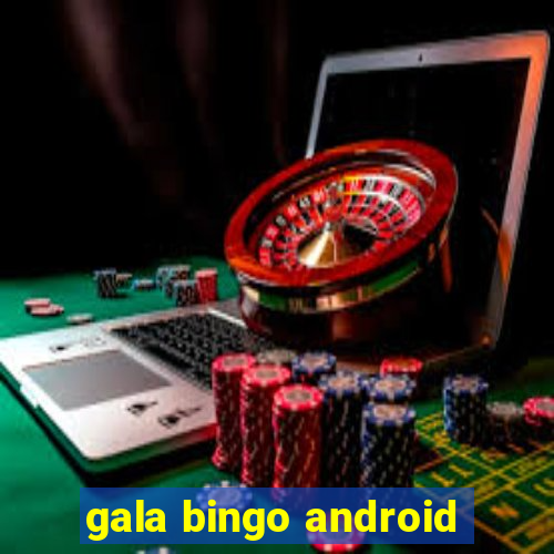 gala bingo android