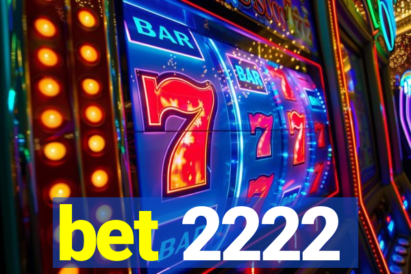 bet 2222