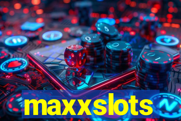 maxxslots