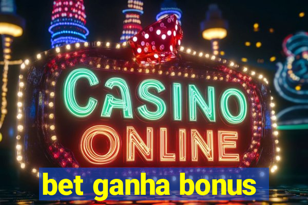 bet ganha bonus