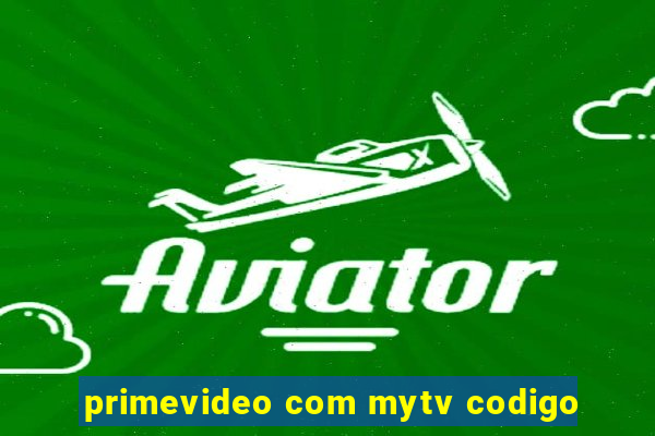 primevideo com mytv codigo