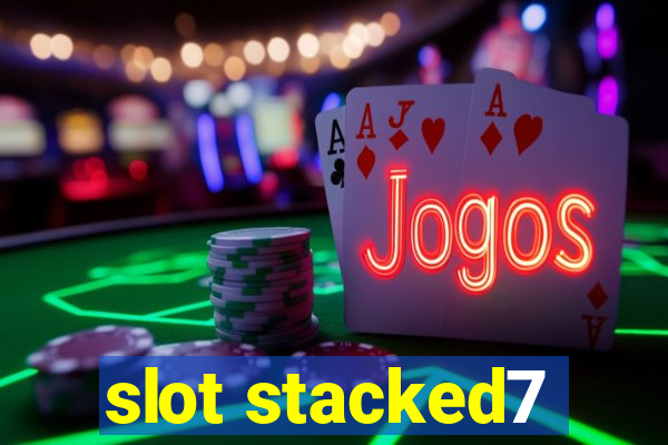 slot stacked7