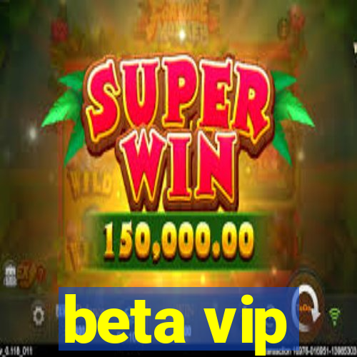 beta vip